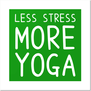 Less Stress More Yoga - funny yoga quotes Posters and Art